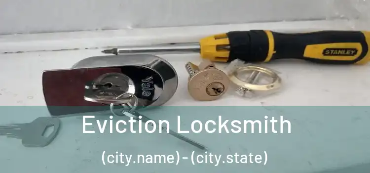 Eviction Locksmith (city.name) - (city.state)